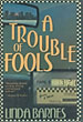 A Trouble Of Fools.