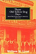Those Old Yellow Dog Days. Frontier Journalism In Arizona 1859-1912. WILLIAM H. LYON