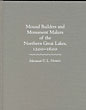 Mound Builders And Monument Makers Of The Northern Great Lakes, 1200-1600. MEGHAN C.L. HOWEY