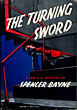The Turning Sword. SPENCER BAYNE