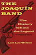 The Joaquin Band, The History Behind The Legend LORI LEE WILSON