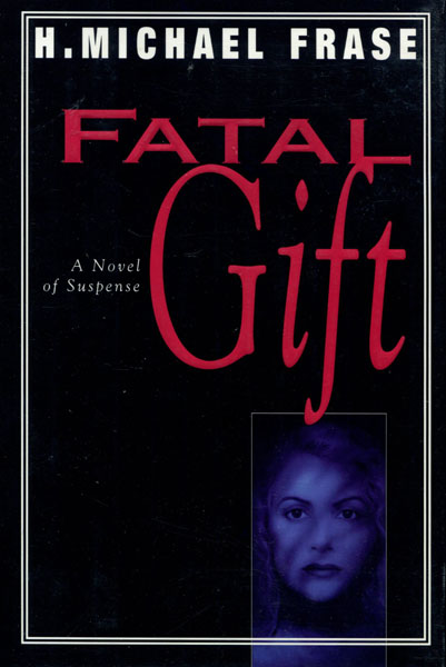 Fatal Gift. M. MICHAEL FRASE