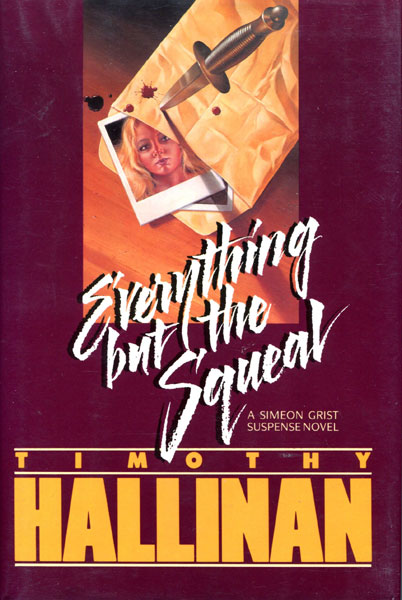 Everything But The Squeal. TIMOTHY HALLINAN