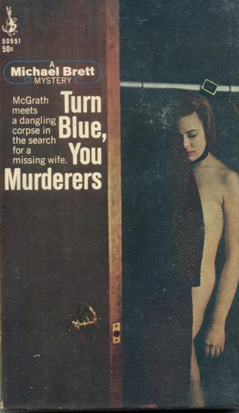 Turn Blue, You Murderers. MICHAEL BRETT