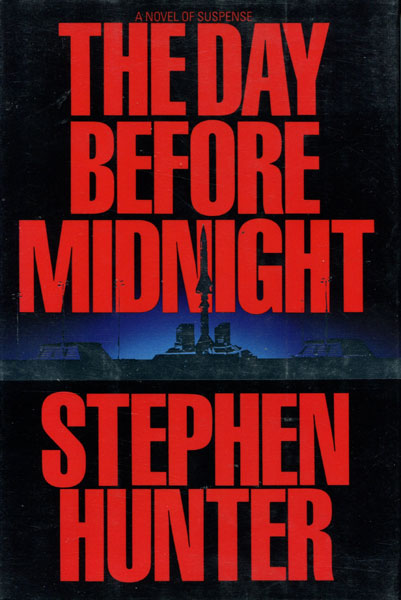 The Day Before Midnight. STEPHEN HUNTER