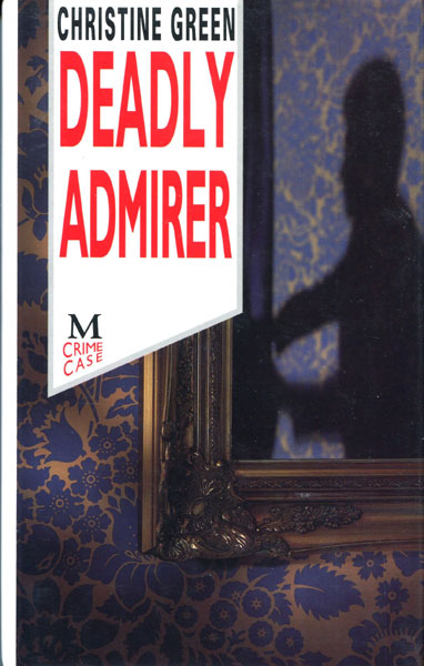 Deadly Admirer. CHRISTINE GREEN