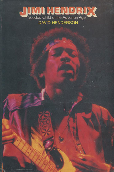 Jimi Hendrix: Voodoo Child Of The Aquarian Age DAVID HENDERSON