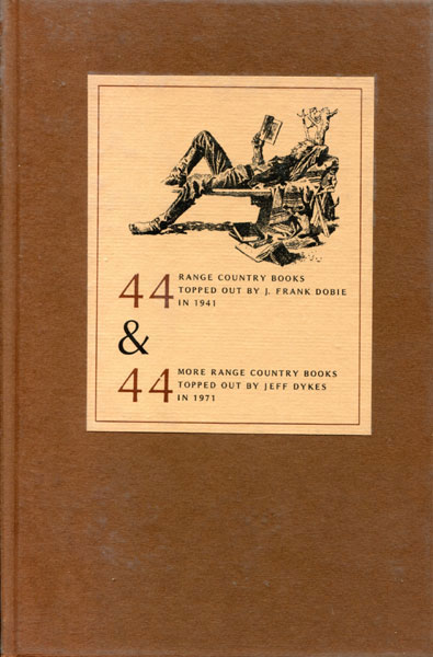 44 Range Country Books Topped Out By J. Frank Dobie In 1941 And 44 More Range Countrybooks. Topped Out By Jeff Dykes In 1971 Dobie, J. Frank & Jeff Dykes