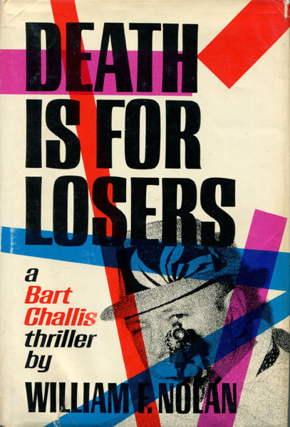 Death Is For Losers. WILLIAM F. NOLAN
