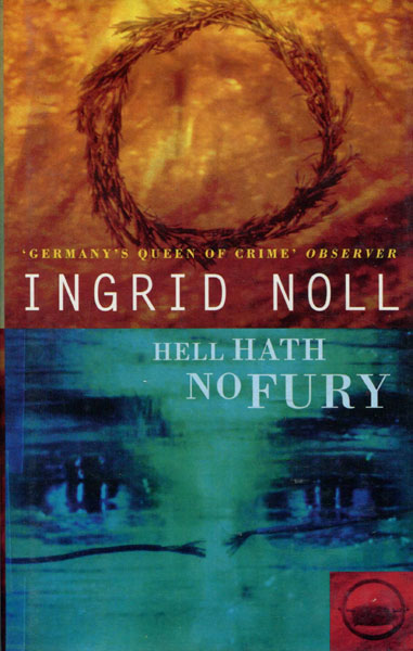 Hell Hath No Fury. INGRID NOLL