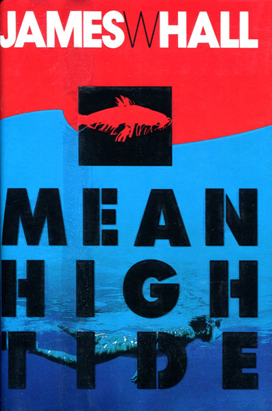 Mean High Tide. JAMES W. HALL