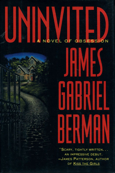 Uninvited. JAMES GABRIEL BERMAN