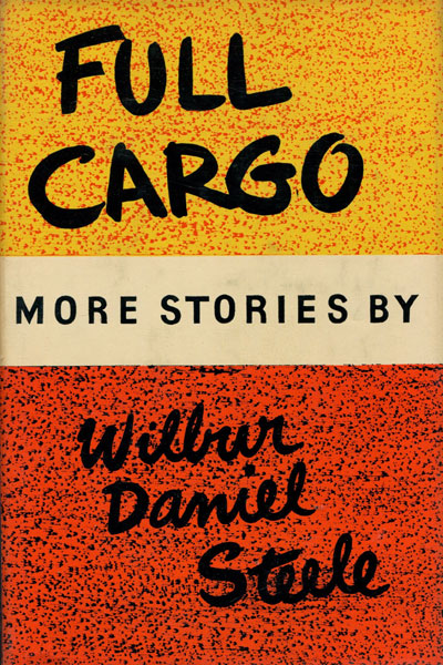 Full Cargo. More Stories By Wilbur Daniel Steele. WILBUR DANIEL STEELE