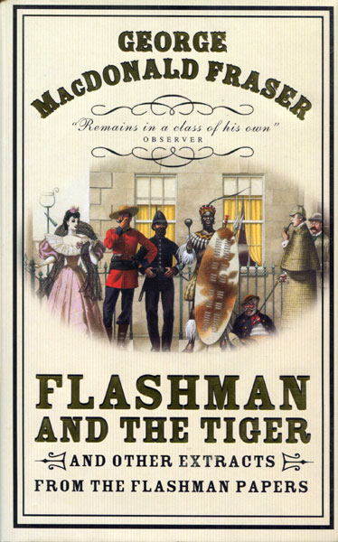 Flashman And The Tiger And Other Extracts From The Flashman Papers. GEORGE MACDONALD FRASER
