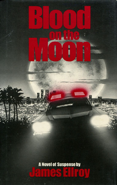 Blood On The Moon. JAMES ELLROY