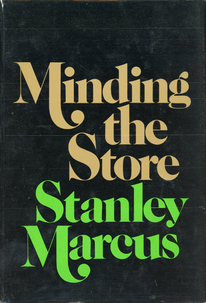 Minding The Store. A Memoir STANLEY MARCUS