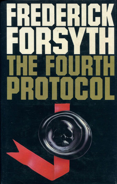 The Fourth Protocol. FREDERICK FORSYTH