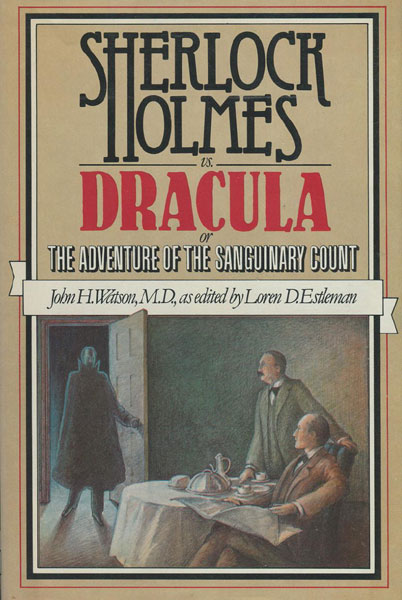 Sherlock Holmes Vs. Dracula Or The Adventure Of The Sanguinary Court - By John H Watson, M D. ESTLEMAN, LOREN D [EDITED BY].