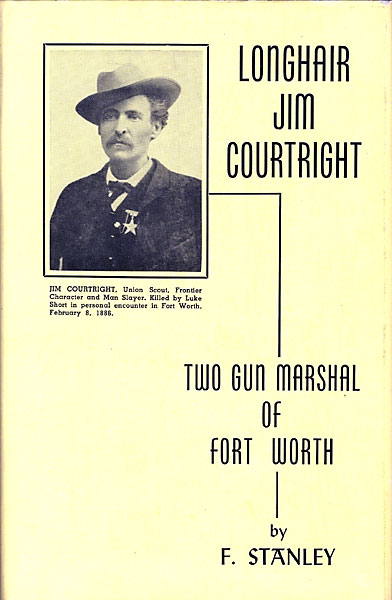 Jim Courtright, Two Gun Marshall Of Fort Worth. F. STANLEY