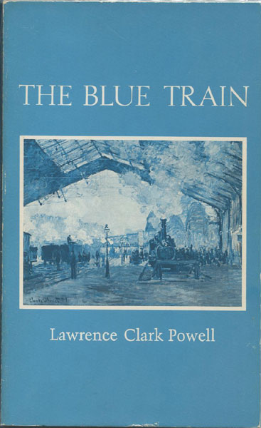 The Blue Train. LAWRENCE CLARK POWELL