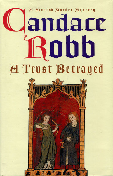A Trust Betrayed. CANDACE ROBB