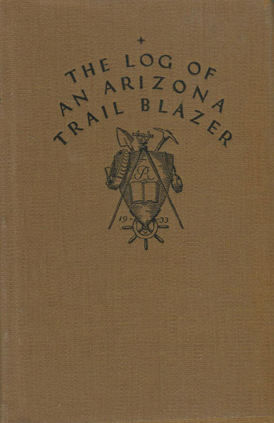 Log Of An Arizona Trail Blazer. JOHN A. ROCKFELLOW