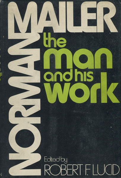 Norman Mailer. The Man And His Work.  LUCID, ROBERT F. [EDITED BY].