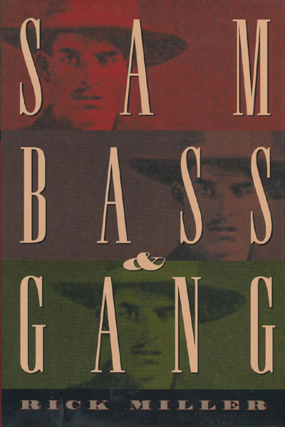 Sam Bass & Gang. RICK MILLER