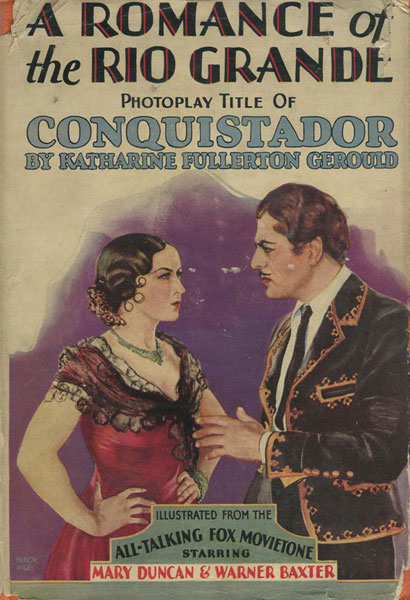 Conquistador. Photoplay Title: A Romance Of The Rio Grande. KATHERINE FULLERTON GEROULD