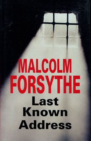 Last Known Address. MALCOLM FORSYTHE