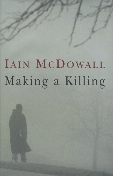 Making A Killing. IAIN MCDOWALL