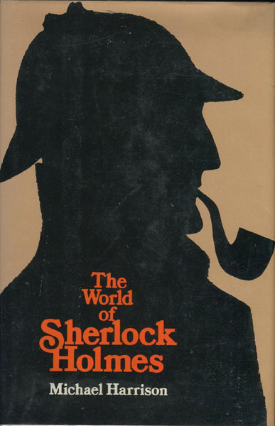 The World Of Sherlock Holmes. MICHAEL HARRISON