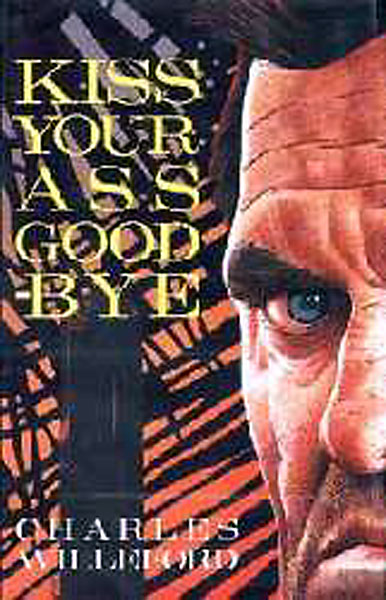 Kiss Your Ass Good-Bye. CHARLES WILLEFORD