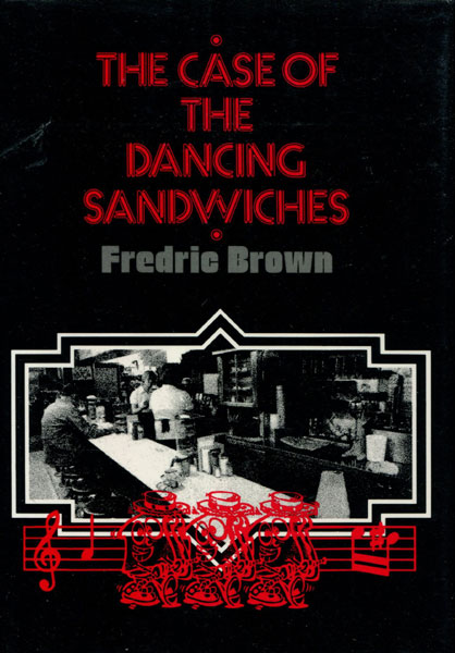 The Case Of The Dancing Sandwiches. Fredricbrown In The Detective Pulps Vol. 4. FREDRIC BROWN