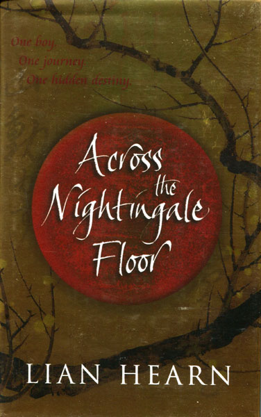 Across The Nightingale Floor.  LIAN HEARN