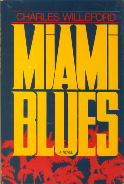 Miami Blues. CHARLES WILLEFORD