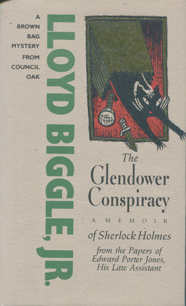The Glendower Conspiracy. A Memoir Ofsherlock Holmes From The Papers Of Edward Porter Jones, His Lateassistant. BIGGLE,JR.,LLOYD