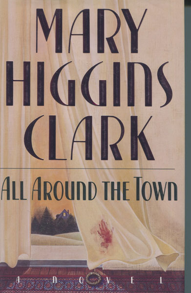 All Around The Town. MARY HIGGINS CLARK