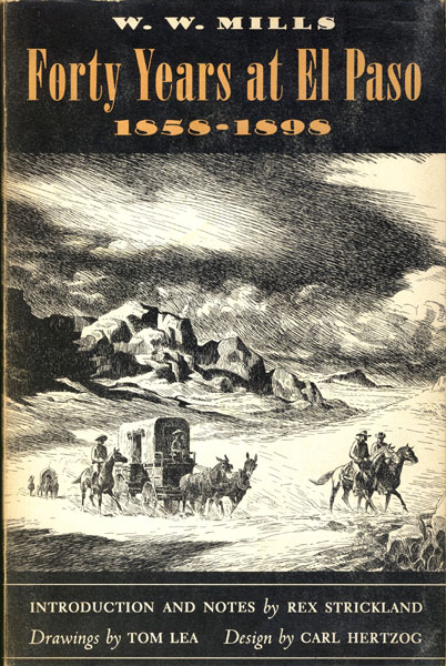 Forty Years At El Paso, 1858-1898.  WILLIAM W. MILLS