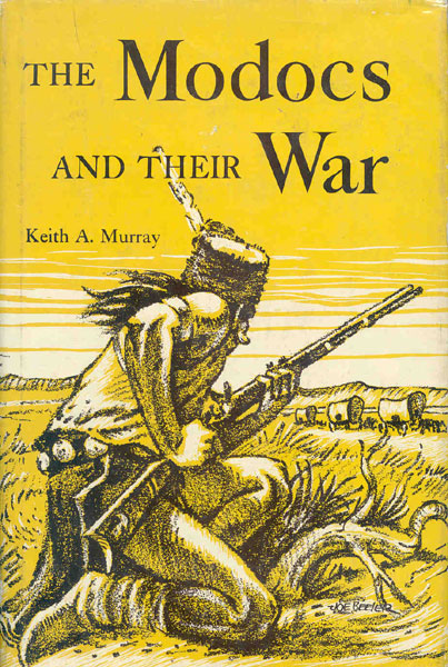 The Modocs And Their War. KEITH A. MURRAY