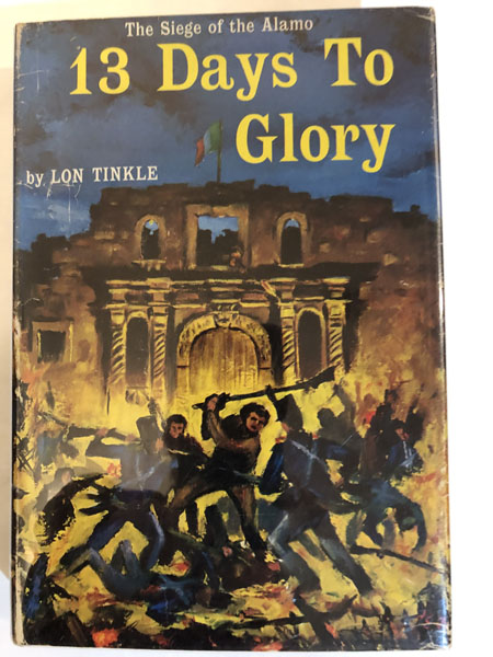 13 Days To Glory. The Siege Of The Alamo LON TINKLE