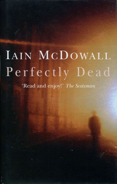 Perfectly Dead. IAIN MCDOWALL