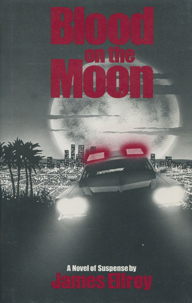 Blood On The Moon. JAMES ELLROY