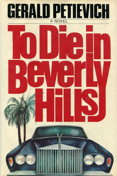 To Die In Beverly Hills. GERALD PETIEVICH