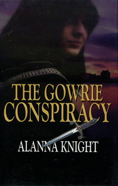 The Gowrie Conspiracy. ALANNA KNIGHT