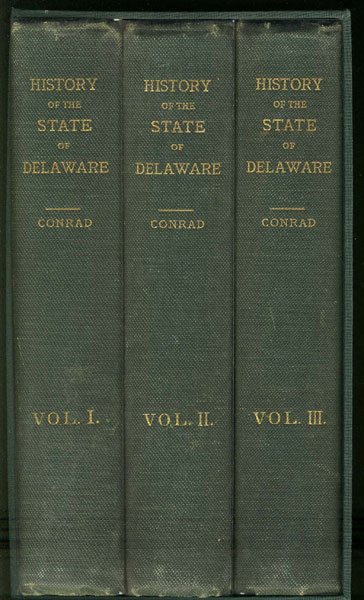 History Of The State Of Delaware. From The Earliest Settlements To The Year 1907 HENRY C. CONRAD