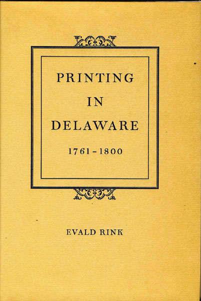 Printing In Delaware, 1761-1800 EVALD RINK