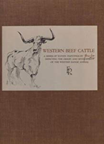 Western Beef Cattle: A Series Of Eleven Paintings By Tom Lea Depicting The Origin And Development Of The Western Range Animal. TOM LEA
