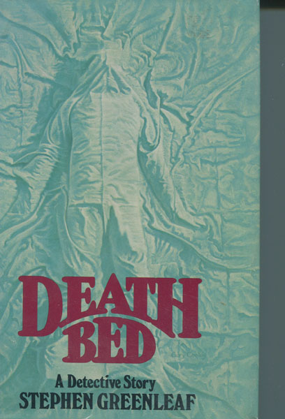 Death Bed: A Detective Story. STEPHEN GREENLEAF
