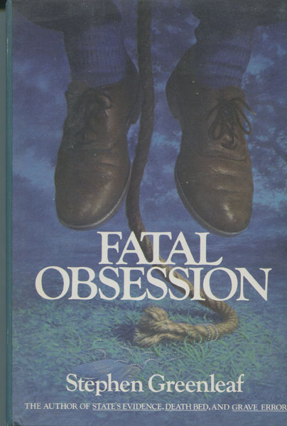 Fatal Obsession. STEPHEN GREENLEAF